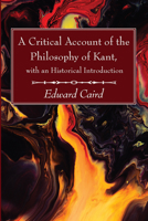 A Critical Account of the Philosophy of Kant: With an Historical Introduction 1019288728 Book Cover