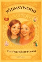 Whimsywood: The Friendship Fusion B0GMXMYVT4 Book Cover