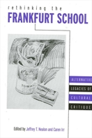 Rethinking the Frankfurt School: Alternative Legacies of Cultural Critique 0791454924 Book Cover