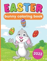 Easter Bunny Coloring Book - 2022 B09TDSCHFG Book Cover