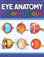 Eye Anatomy Coloring Book: Fun and Easy Human Eye Anatomy Coloring Book. Learn The Human Eye Anatomy With Fun & Easy. Human Eye Anatomy Coloring B08TQCY4Y5 Book Cover