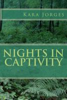 Nights in Captivity: Large Print Edition 1449961282 Book Cover