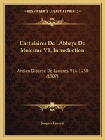 Cartulaires De L'Abbaye De Molesme V1, Introduction: Ancien Diocese De Langres, 916-1250 (1907) 1161030832 Book Cover