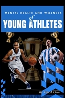 MENTAL HEALTH AND WELLNESS OF YOUNG ATHLETES B0FPQKTYJS Book Cover