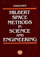 Hilbert Space Methods in Science and Engineering, 0852742932 Book Cover