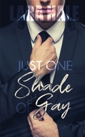 Just One Shade Of Gay B093T78B5G Book Cover