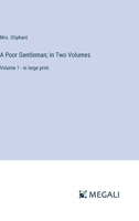 A Poor Gentleman; In Two Volumes: Volume 1 - in large print 3387080441 Book Cover