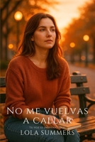 No me vuelvas a callar: Una historia de silencios rotos, segundas oportunidades y la fuerza de elegir tu propia voz. (Secretos de Pasión) B0FR42SS9X Book Cover