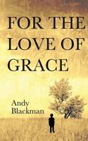 For the Love of Grace 1911110535 Book Cover