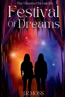 Festival Of Dreams (The Unseen Chronicles) B0G4SVYX95 Book Cover