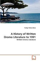 A History of Written Oromo Literature to 1991 3639274989 Book Cover