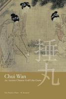 Chui Wan: An Ancient Chinese Golf-like Game 0951000977 Book Cover