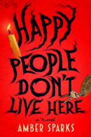 Happy People Don't Live Here 1324094397 Book Cover