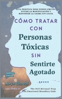 Cómo Tratar con Personas Tóxicas Sin Sentirte Agotado: Guía Práctica para Poner Límites, Evitar la Manipulación y Mantener la Calma Sin Culpa (Life Lessons with Aoryn Thorval) (Spanish Edition) B0GVMP6NTT Book Cover