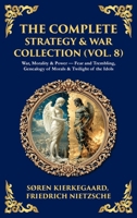 The Complete Strategy & War Collection (Vol. 8): War, Morality & Power - Fear and Trembling, Genealogy of Morals & Twilight of the Idols (Deluxe Hardbound Edition) (Library of Alexandria) 1806294400 Book Cover