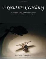 Executive Coaching: A Perception of the Chief Executive Officers of the Most Successful Fortune 500 Companies 1581122861 Book Cover