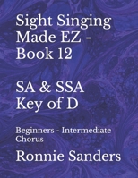 Sight Singing Made EZ - SA & SSA - Key of D: Beginners - Intermediate Chorus B0CSFZCNWC Book Cover