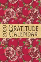 2020 Gratitude Calendar: Pomegranate - 365 Days Dated Gratitude Journal For A Thankful New Year 1702445259 Book Cover