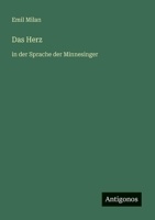 Das Herz: in der Sprache der Minnesinger 3563406758 Book Cover