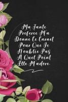 Ma Tante Préférée M'a Donné Ce Carnet Pour Que Je N'oublie Pas À Quel Point Elle M'adore.: envoyez-le comme cadeau à la personne qui vous vient à l'esprit, il/elle va l'adorer! 165337098X Book Cover
