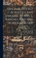 Original Double Acrostics And Enigmas, By Mrs. E. Randall And Mrs. [e.m.] Blacklock 1021265330 Book Cover