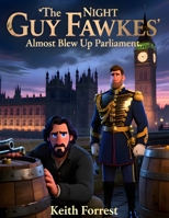 The Night Guy Fawkes Almost Blew Up Parliament B0FSKKDPD1 Book Cover