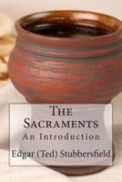 The Sacraments: An Introduction 0987399462 Book Cover