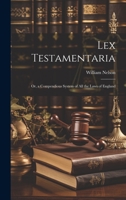 Lex Testamentaria: Or, a Compendious System of All the Laws of England 1022866591 Book Cover