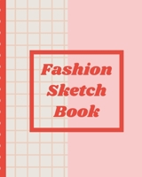 Fashion Sketch Book: Budding Fashion Designer Journal | Fashion Sketchbook Female Figure Template | Design Styles | Build Your Hot Ticket Portfolio | Fashion Enthusiasts | Buying and Merchandising 167516486X Book Cover