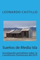 Sue�os de Media Isla: Investigaci�n Period�stica Sobre La Constituci�n Dominicana del 2010 1500437476 Book Cover