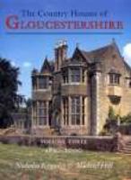 The Country Houses of Gloucestershire Vol. 3, 1830-2000 (English country houses) 1860771203 Book Cover