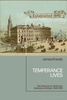 Temperance Lives: Life Assurance, Drink and Medicine in Britain, 1840-1918 1350529710 Book Cover