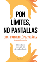 Pon límites, no pantallas / Set Boundaries, Not Screens: How to Parent in the 21st Century Without Losing Your Mind (Spanish Edition) 8410274221 Book Cover