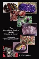The Gemstone Healing Guide, A Healing Apothecary 0557139600 Book Cover