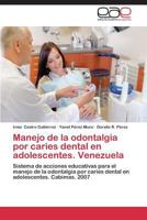 Manejo de La Odontalgia Por Caries Dental En Adolescentes. Venezuela 3659086339 Book Cover