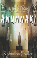 Anunnaki: Reptilians in the History of Humankind 1096956799 Book Cover