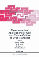 Pharmaceutical Applications of Cell and Tissue Culture to Drug Transport (Nato Science Series: A:) 1475702884 Book Cover