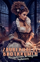 Zauberhafte Brotkrumen: Mein neues Leben als königliche Hofbäckerin (German Edition) B0F8131KYN Book Cover