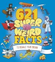 621 Super Weird Facts 1398850578 Book Cover