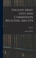 English Army Lists and Commission Registers, 1661-1714, Volume 4 - Primary Source Edition 101566265X Book Cover