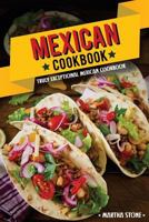 Mexican Cookbook - Truly Exceptional Mexican Cookbook: Mexican Rice and Delectable Mexican Desserts 1537798316 Book Cover