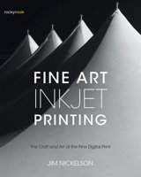 Fine Art Inkjet Printing: The Craft and Art of the Fine Digital Print 1681982064 Book Cover