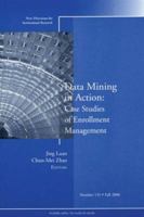 Data Mining in Action: Case Studies of Enrollment Management: New Directions for Institutional Research (J-B IR Single Issue Institutional Research) 078799426X Book Cover