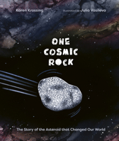 One Cosmic Rock: The Story of the Asteroid that Changed Our World 1771475595 Book Cover