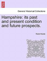 Hampshire: its past and present condition and future prospects. Vol. III 1241605262 Book Cover
