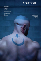 Sexagon: Muslims, France, and the Sexualization of National Culture 0823274616 Book Cover