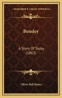 Bensley: A Story Of Today 1166593746 Book Cover