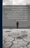 System Des Moralischen Bewusstseins Mit Besonderer Darlegung Des Verhälnesses Der Kritischen Philosohie Zu Darwinismus Und Socialismus 1020275871 Book Cover