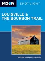 Moon Spotlight Louisville and the Bourbon Trail 161238045X Book Cover