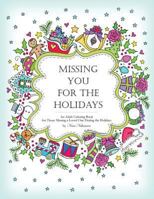 Missing You for the Holidays: An Adult Coloring Book for Those Missing a Loved One During the Holidays 1979880239 Book Cover